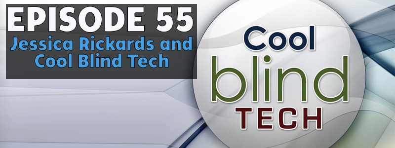 AT Banter Episode 55 – Jessica Rickards and Cool Blind Tech