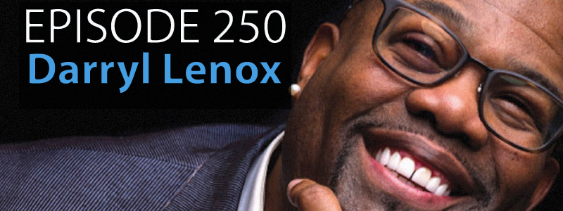 AT Banter Episode 250 – Darryl&nbsp;Lenox