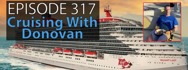 A large red and white cruise ship sails against a deep red sunset with the Virgin Voyages logo on its bow. The words “Episode 317 – Cruising With Donovan” sits in the upper right hand corner of the image while the AT Banter Podcast logo sits in the lower left hand corner.