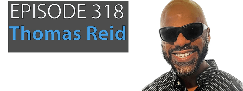 Thomas Reid wears sunglasses and smiles widely as the words "Episode 318 - Thomas Reid" floats over the left hand side of the image.