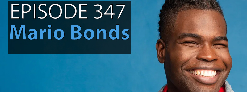 Headshot of Mario Bonds, smiling against a blue background. Text reads "Episode 347 - Mario Bonds"