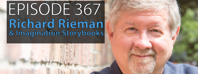 Richard Rieman, a man with silver hair and goatee, smiles for the camera. Text reads "Episode 367 Richard Rieman & Imagination Storybooks"