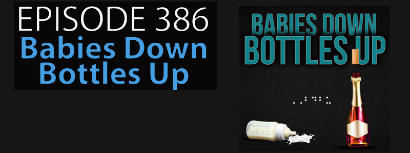 AT Banter Episode 386 – Babies Down Bottles&nbsp;Up