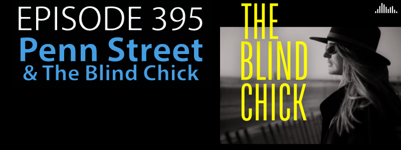 Text reads Episode 395 - Penn Street and The Blind Chick
