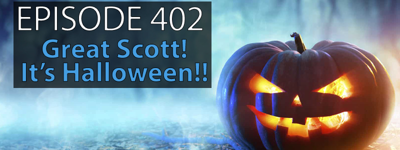 AT Banter Episode 402 – Great Scott! It’s&nbsp;Halloween!!
