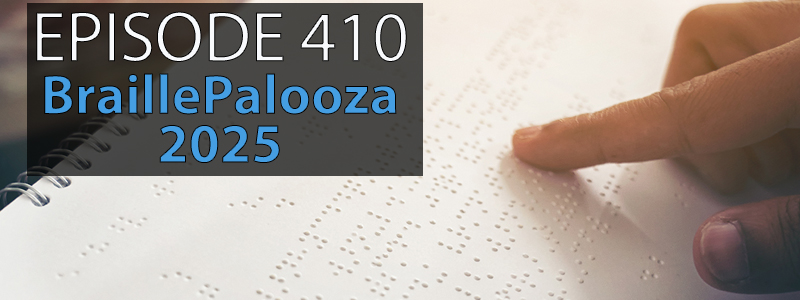 AT Banter Episode 410 – BraillePalooza&nbsp;2025