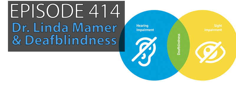AT Banter Episode 414 – Dr. Linda Mamer &&nbsp;Deafblindness