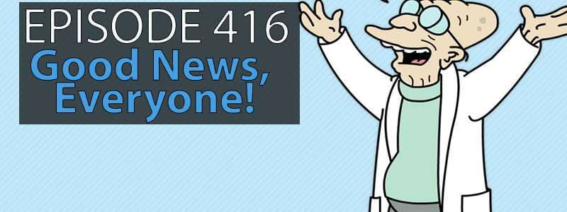 AT Banter Episode 416 – Good News,&nbsp;Everyone!