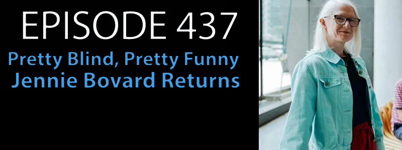 AT Banter Episode 437 – Pretty Blind, Pretty Funny – Jennie Bovard&nbsp;Returns