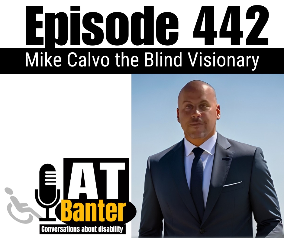 AT Banter Episode 442 – Mike Calvo the Blind Visionary
