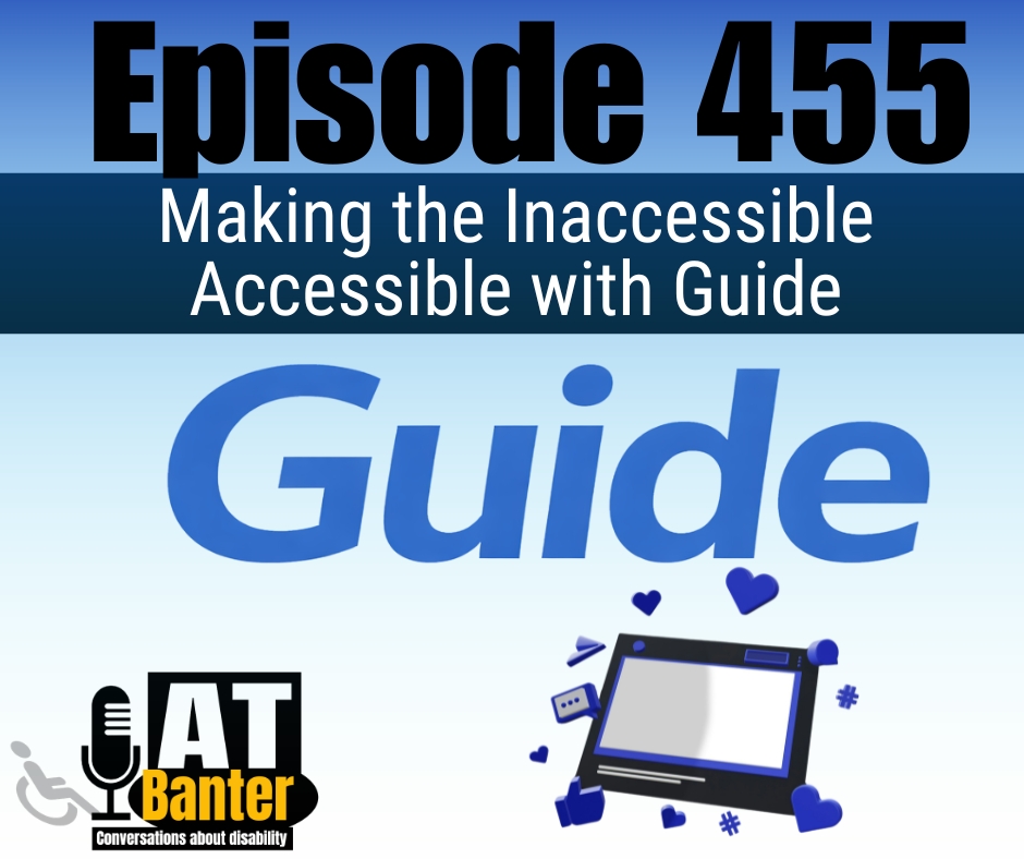 text reads "Episode 455 - Making the Inaccessible Accessible with Guide"
