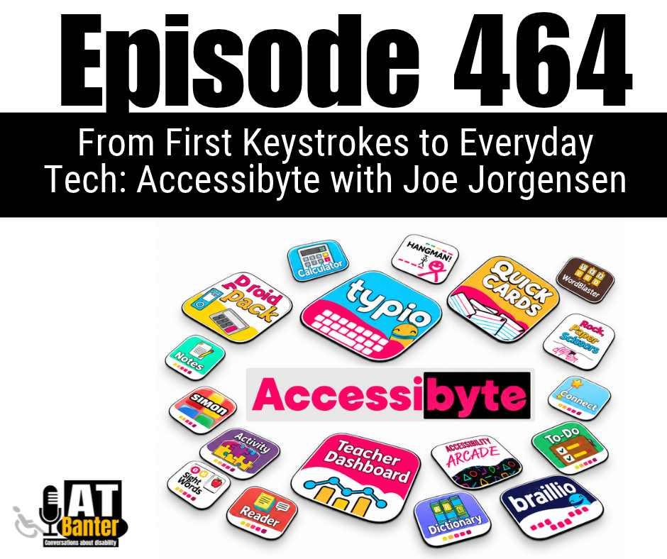Text reads "Episode 464 - From First Keystroke to Everyday Tech: Accessibyte with Joe Jorgensen